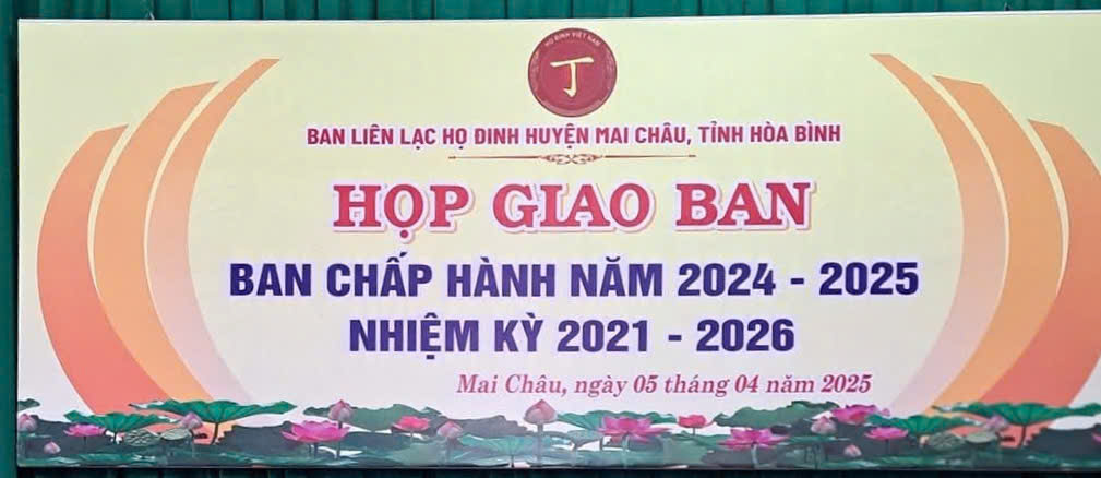 BAN LIÊN LẠC HỌ ĐINH HUYỆN MAI CHÂU TỈNH HÒA BÌNH TỔ CHỨC THÀNH CÔNG HỘI NGHỊ GIAO BAN BAN CHẤP HÀNH NĂM 2024–2025 (NHIỆM KỲ 2021–2026)